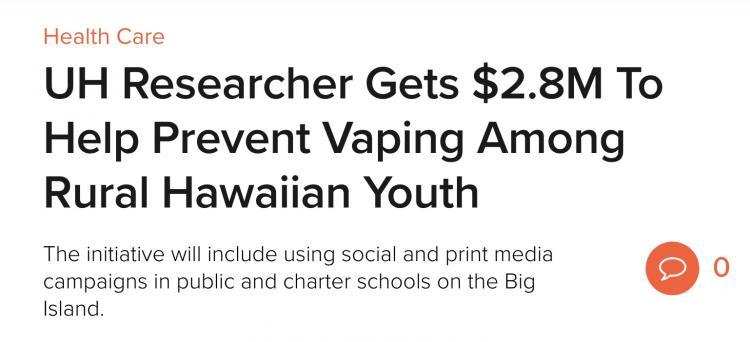 Investigador de Cáncer de Hawaii recibe $2.8 millones para prevenir el uso de cigarrillos electrónicos.