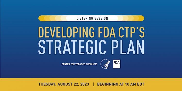 FDA's Tobacco Product Center (CTP) Strategic Planning: Public Hearing