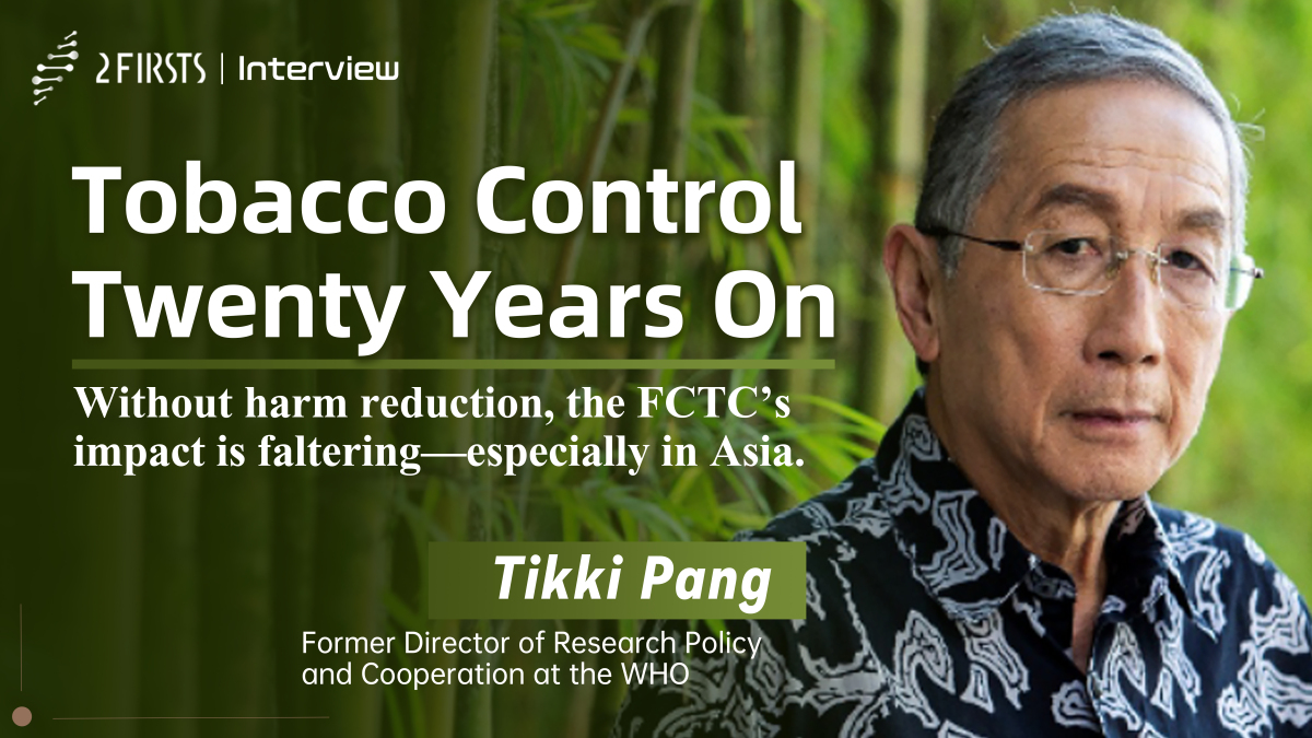 2Firsts Exclusive with Former WHO Director Tikki Pang: FCTC Overlooks Tobacco Harm Reduction, and Asia’s Tobacco Control Challenges Demand Urgent Solutions