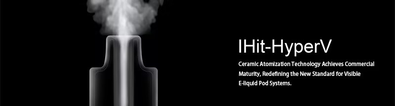 IHit-HyperV Ceramic Atomization Technology Achieves Commercial Maturity, Redefining the New Standard for Visible E-liquid Pod Systems