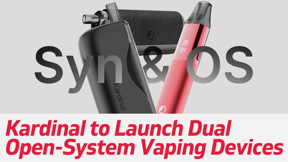 Kardinal to Launch Dual Open-System Vaping Devices