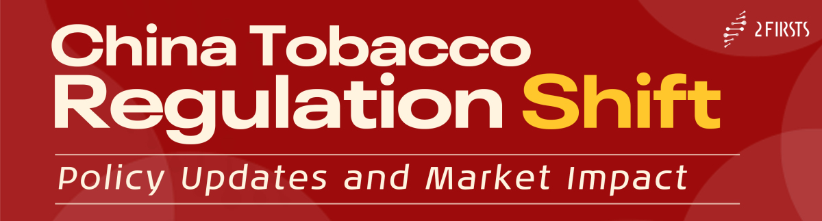 China Tobacco Regulation Shift：Policy Updates and Market Impact